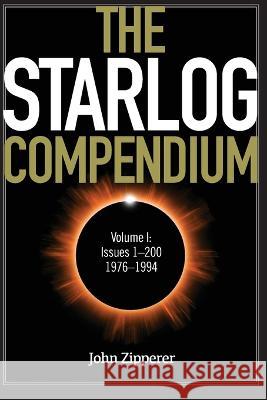 The Starlog Compendium: Volume I, Issues 1-200, 1976-1994 John Zipperer 9798364630643 Independently Published