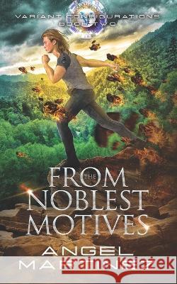 From the Noblest Motives Angel Martinez, Jude Dunn 9798364640987 Independently Published