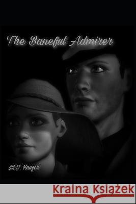 The Baneful Admirer M Y Hauger 9798364650412 Independently Published