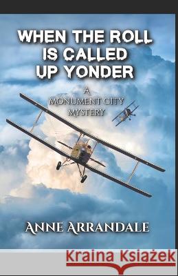 When the Roll is Called Up Yonder Anne Arrandale   9798364663153