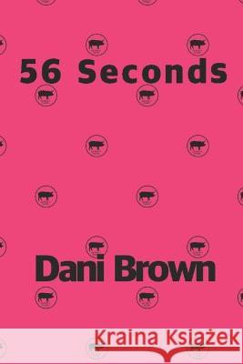56 Seconds Dani Brown   9798364673091 Independently Published