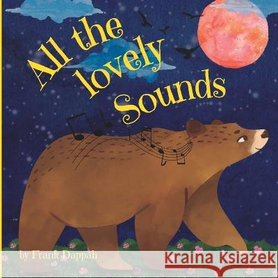 All the lovely sounds. Frank Dappah 9798364727879 Independently Published