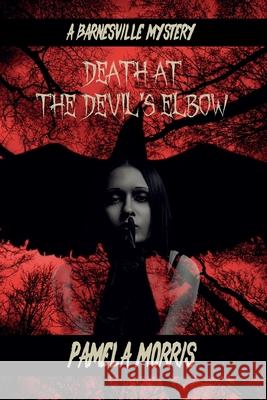 Death at the Devil's Elbow Pamela Morris 9798364735263
