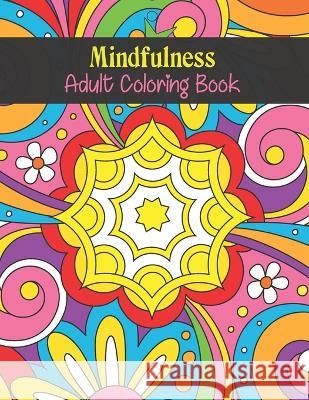 Mindfulness Adult Coloring Book Fabian Fey 9798364756152 Independently Published