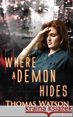 Where A Demon Hides: War of the Second Iteration - Coda Thomas Watson 9798364757463 Independently Published
