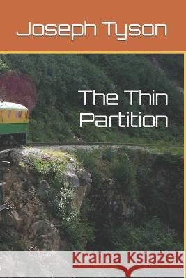 The Thin Partition Joseph Howard Tyson   9798364758521