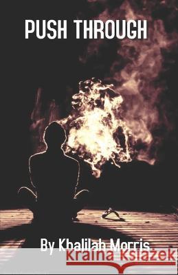 Push Through: A Feen's Family Saga Khalilah Morris 9798364777829 Independently Published