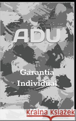 Adu: Garantía Individual. Cervantes Janssen, Marcos 9798364789976