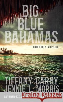 Big Blue Bahamas Jennie L Morris, Tiffany Carby 9798364796172 Independently Published