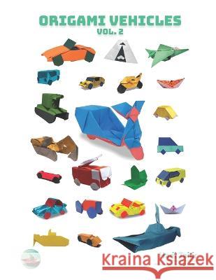 Origami Vehicles: Volume 2 Hadi Tahir 9798364806055 Independently Published