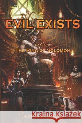Evil Exists Book One: The Ring of Solomon Jacques Mersereau, Christi Mersereau 9798364894144
