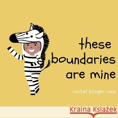 These Boundaries Are Mine Rachel Klinger Cain 9798364913623 Independently Published