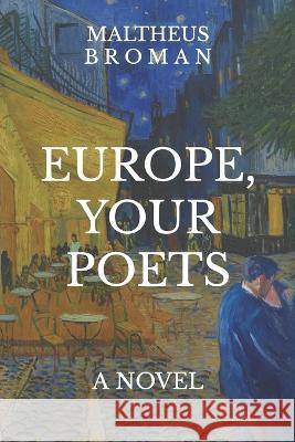 Europe, Your Poets Maltheus Broman   9798364916938