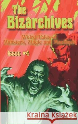 The Bizarchives: Issue #4 Dave Martel Marcus S Jones Emre B Tan 9798364917409