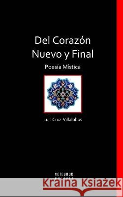 Del corazón nuevo y final: Poesía mística Rumi, Jalal Ad-Din Muhammad 9798364922793
