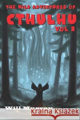 The Wild Adventures of Cthulhu: Volume two Eric Lofgren Jason Eckhardt Will Murray 9798364955852 Independently Published