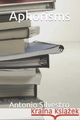 Aphorisms Antonio Silvestro 9798364993960 Independently Published