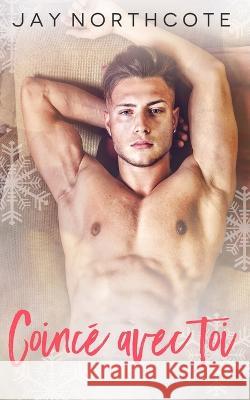 Coincé avec toi Jay Northcote, Lily Karey 9798365058651 Independently Published