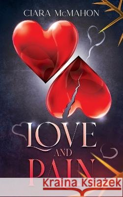 Love and Pain Ciara McMahon 9798365073586