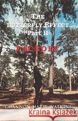 The Butterfly Effect Part II: Faceoff Channon Marie Watkins 9798365085527
