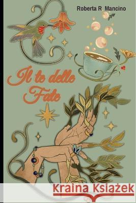Il te delle fate Roberta R Mancino 9798365137264 Independently Published