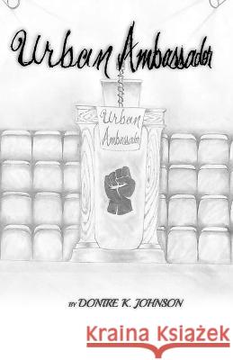 Urban Ambassador Dontre K Johnson, Tamika L Johnson 9798365162907