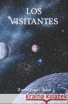 Los Visitantes David López Roca 9798365178557 Independently Published