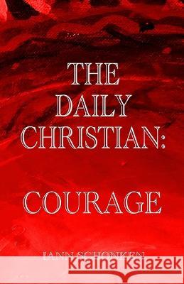 The Daily Christian: Courage Iann Schonken   9798365182486 Independently Published