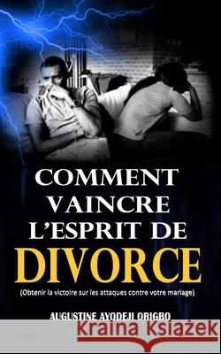 Comment Vaincre L'esprit De Divorce Augustine Ayodeji Origbo 9798365270596