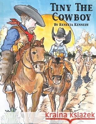 Tiny The Cowboy Renetta Jean Kennedy, Chris Johnson 9798365356436 Independently Published