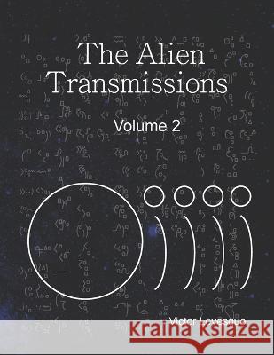 The Alien Transmissions Volume Two Victor Levesque 9798365362819