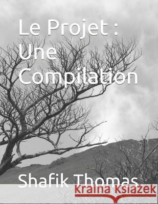 Le Projet: Une Compilation Shafik Thomas 9798365367234