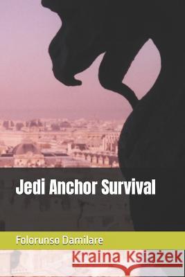 Jedi Anchor Survival Folorunso Damilare 9798365523531 Independently Published