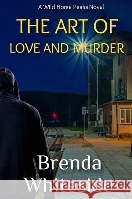 The Art of Love and Murder Brenda Whiteside   9798365533417 Independently Published