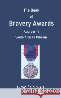 The Book of Bravery Awards Lew Leppan 9798365583832 Independently Published