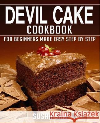 Devil Cake Cookbook: Book 1, for Beginners Made Easy Step by Step Susan Sam 9798365632325