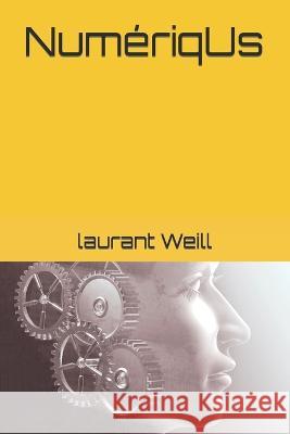 NumériqUs Laurant Weill 9798365642485 Independently Published