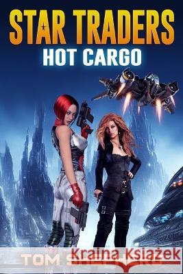 Hot Cargo Tom Shepherd   9798365713260 Independently Published