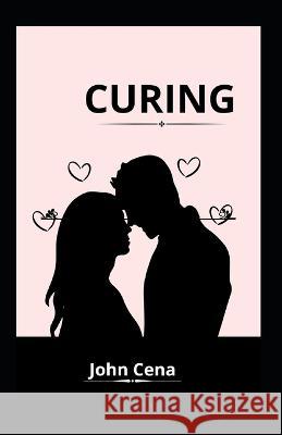 Curing John Cena 9798365764064