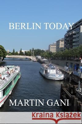 Berlin Today Martin Gani 9798365768864