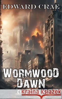 Wormwood Dawn Collection III Edward Crae, Shawn E Crapo 9798365772557 Independently Published