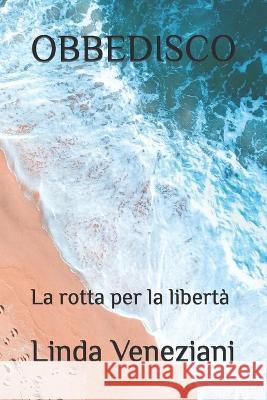 Obbedisco: La rotta per la libertà Gasparini, Massimiliano 9798365792333 Independently Published
