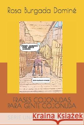 Frases Cojonudas Para Gente Cojonuda: Serie Una Coja Cojonuda Juan Luis Paya Rosa Burgada Domine  9798365831070