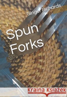 Spun Forks Ginger Richards 9798365835580