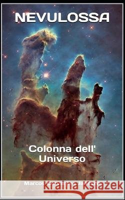NEVULOSSA (Itali): Colonna dell'Universo Marcos Cervantes Janssen   9798365841932