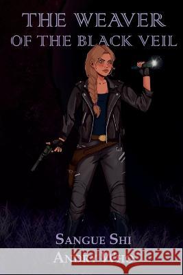 The Weaver of the Black Veil: Supernatural horror, vengeful spirits and demons from the past Sangue Shi, Andry Who 9798365862036