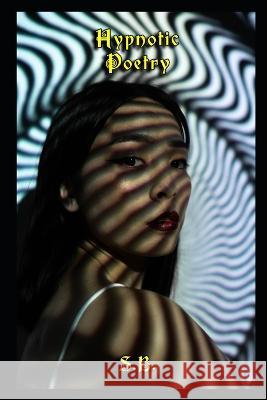 Hypnotic Poetry S B 9798365873377 Independently Published