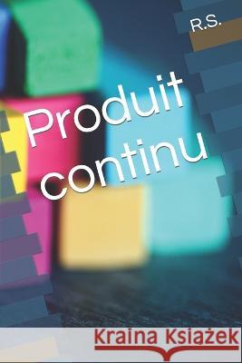Produit continu R S 9798365905689 Independently Published