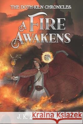 A Fire Awakens J K Zimmerman   9798365927810 Independently Published