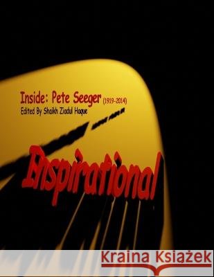 Inspirational: Inside: Pete Seeger (1919-2014) Shaikh Ziadul Haque 9798366002776